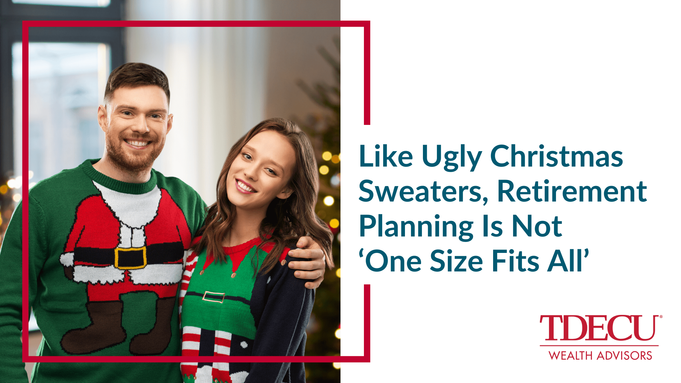 Like Ugly Christmas Sweaters, Retirement Planning Is Not ‘One Size Fits All’