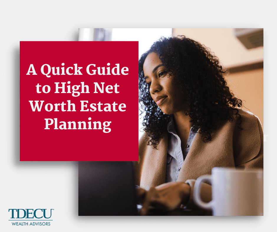 A Quick Guide to Estate Planning for Those With High Net Worth