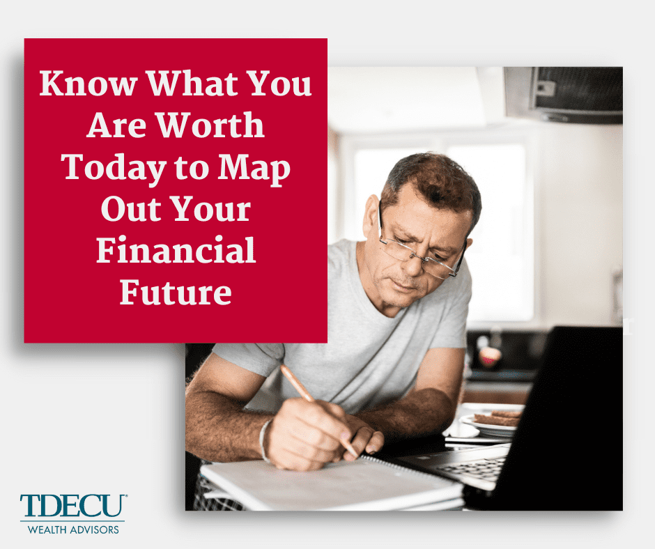 Know What You Are Worth Today to Map Out Your Financial Future