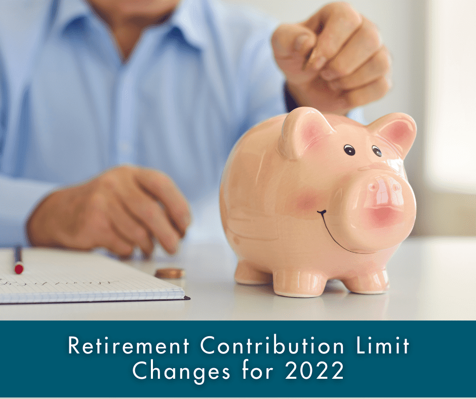 Retirement Contribution Limit Changes for 2022
