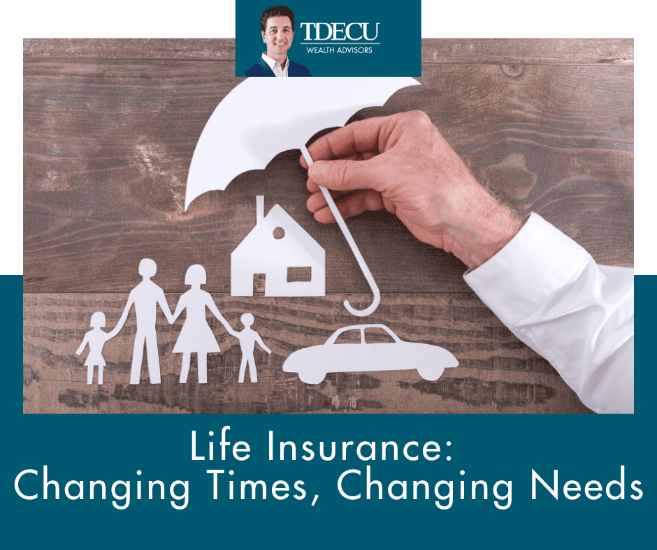 Life Insurance: Changing Times, Changing Needs
