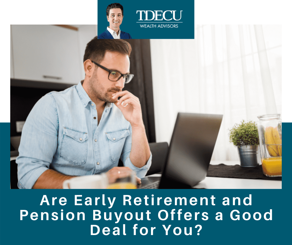 Are Early Retirement and Pension Buyout Offers a Good Deal for You?