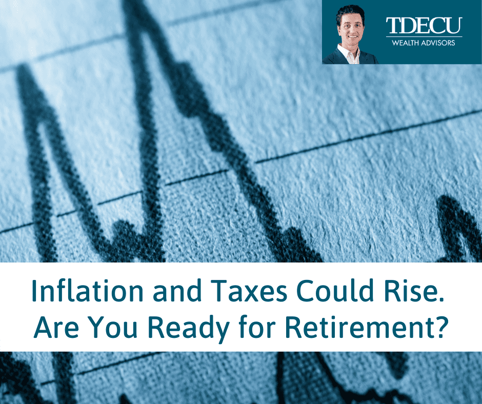 Inflation and Taxes Could Rise. Are You Ready for Retirement?