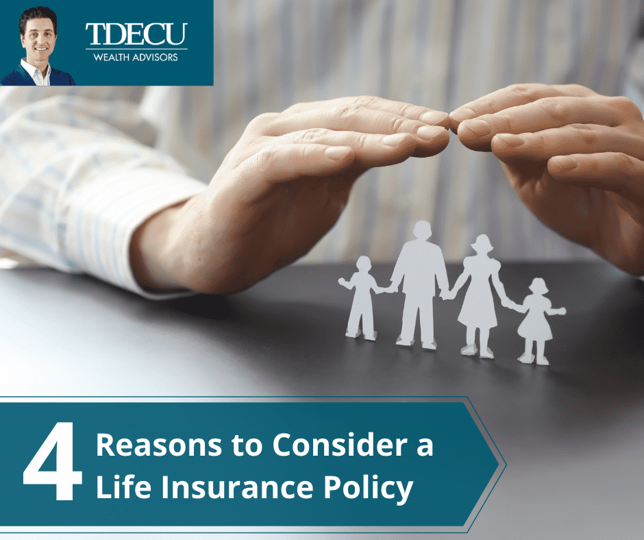 4 Reasons to Consider a Life Insurance Policy