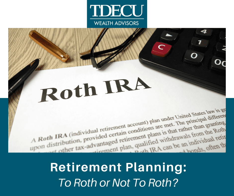 Retirement Planning: To Roth or Not to Roth?
