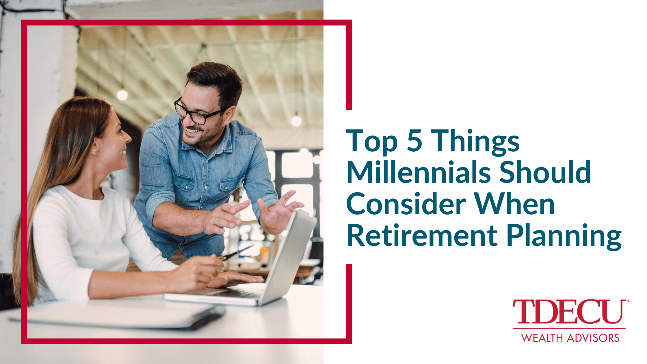 Top 5 Things Millennials Should Consider When Retirement Planning