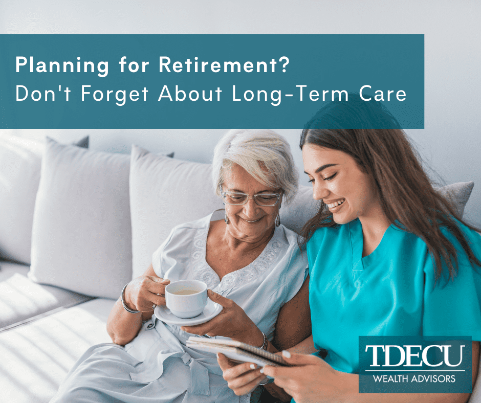Planning for Retirement? Don't Forget About Long-Term Care