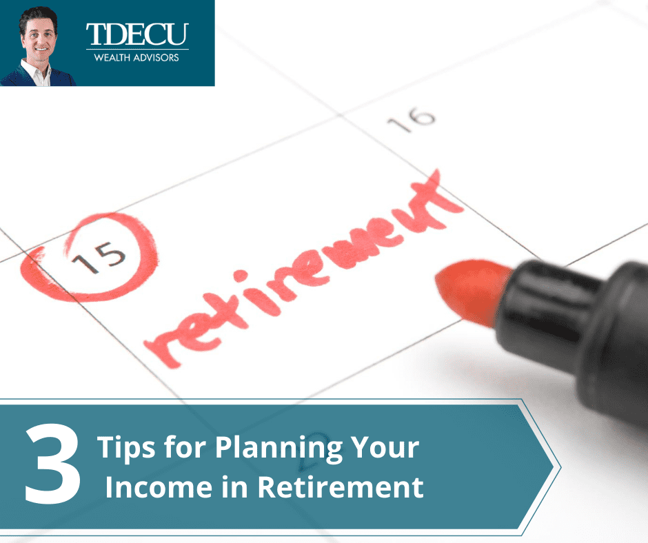 Three Tips for Planning Your Income in Retirement