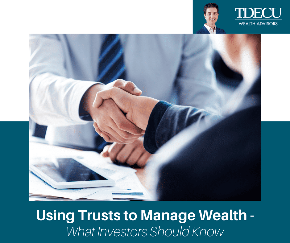 Using Trusts to Manage Wealth: What Investors Should Know